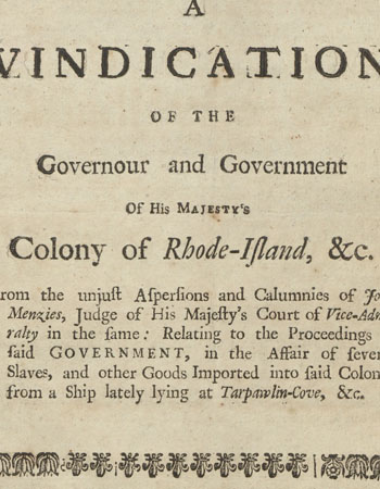 'A vindication of the governour and government of His Majesty's colony of Rhode-Island, &c.'